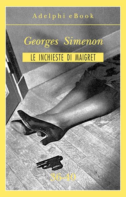 Le inchieste di Maigret. Vol. 36-40 - Georges Simenon - ebook