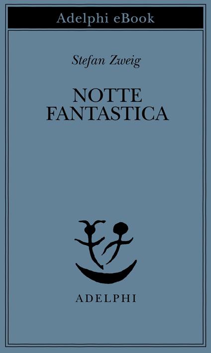 Notte fantastica - Stefan Zweig,Ada Vigliani - ebook