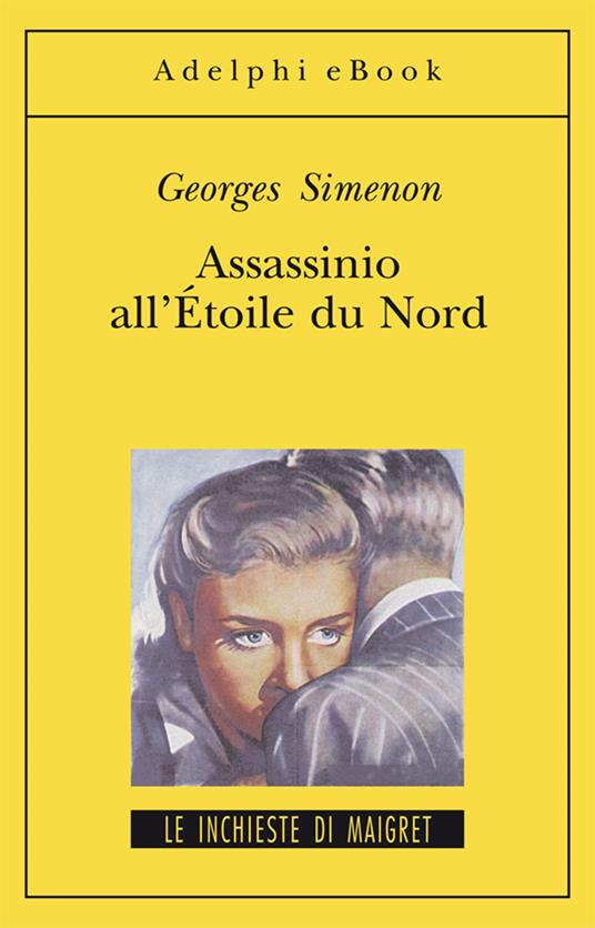 Assassinio all'Étoile du Nord - Georges Simenon,E. Marchi,G. Pinotti,Marina Di Leo - ebook