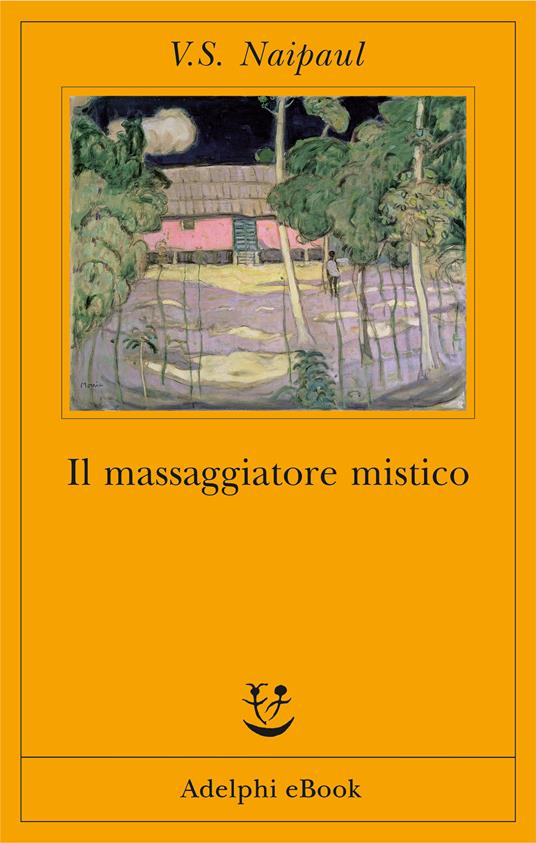 Il massaggiatore mistico - Vidiadhar S. Naipaul,Giorgio Monicelli - ebook