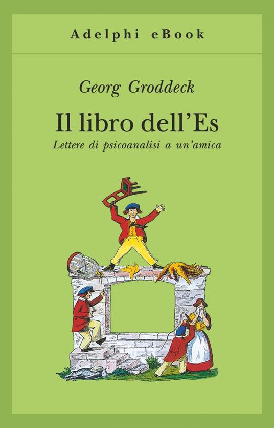 Il libro dell'Es. Lettere di psicoanalisi a un'amica - Georg Groddeck,Laura Schwarz - ebook