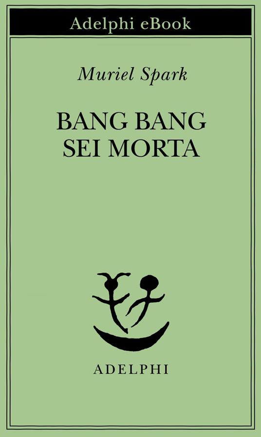 Bang Bang sei morta - Muriel Spark,Mario Fillioley - ebook
