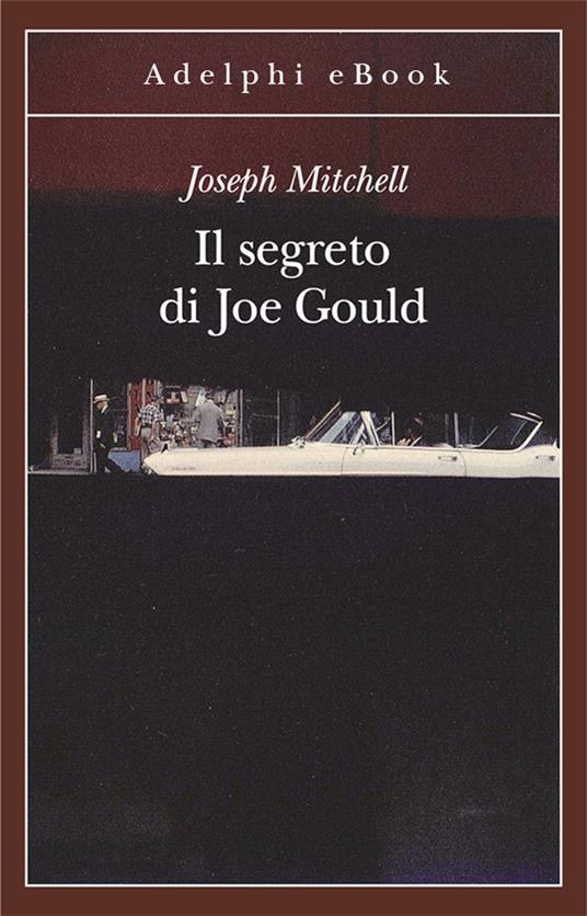 Il segreto di Joe Gould - Joseph Mitchell,Gaspare Bona - ebook