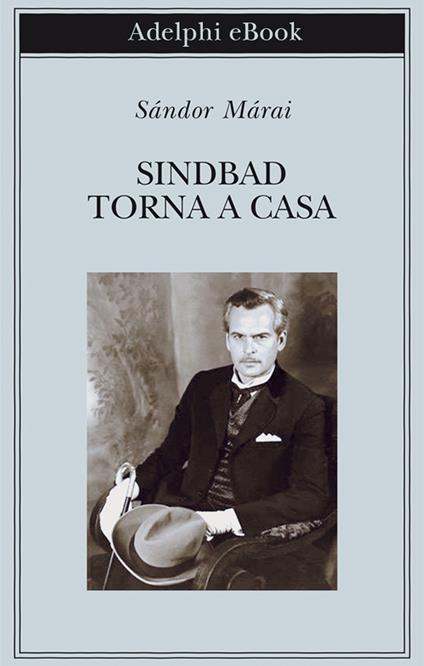 Sindbad torna a casa - Sándor Márai,Marinella D'Alessandro - ebook