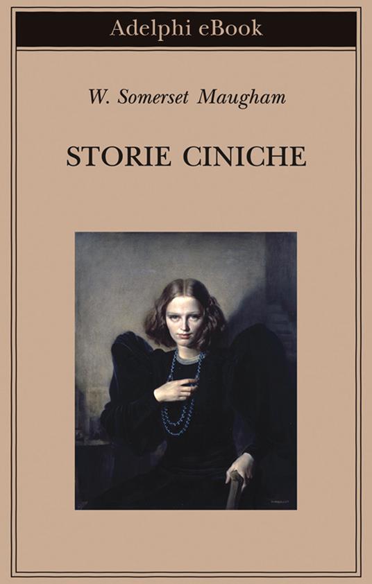 Storie ciniche - W. Somerset Maugham,Vanni Bianconi - ebook