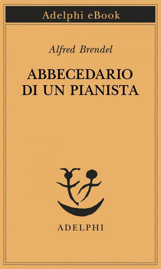Abbecedario di un pianista - Alfred Brendel,Clelia Parvopassu - ebook