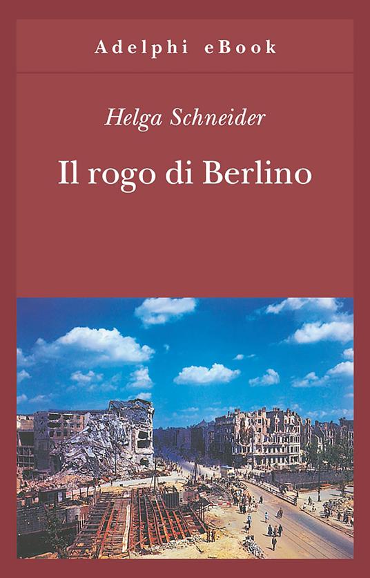 Il rogo di Berlino - Helga Schneider - ebook