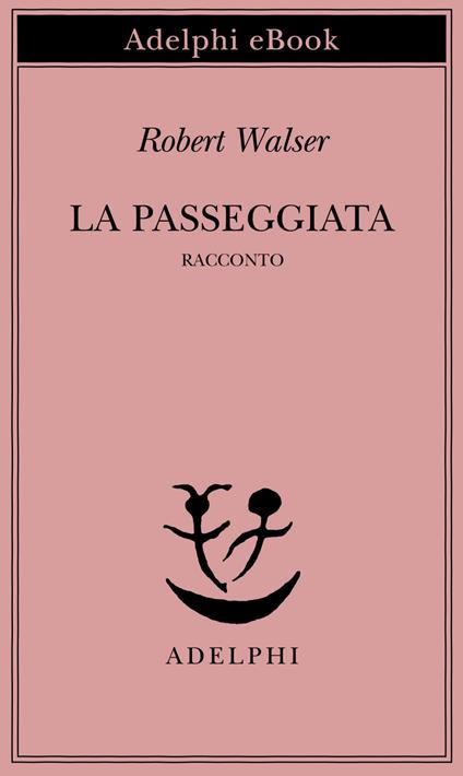 La passeggiata - Robert Walser,Emilio Castellani - ebook