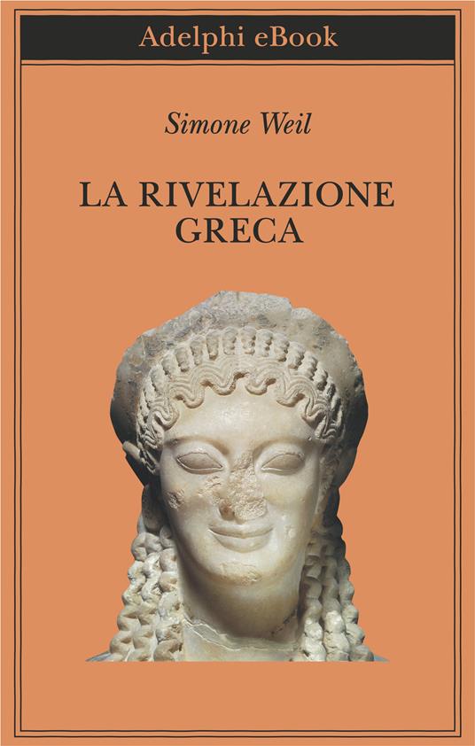 La rivelazione greca - Simone Weil,Giancarlo Gaeta,Maria Concetta Sala - ebook
