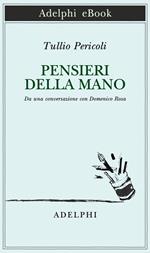 Pensieri della mano. Da una conversazione con Domenico Rosa