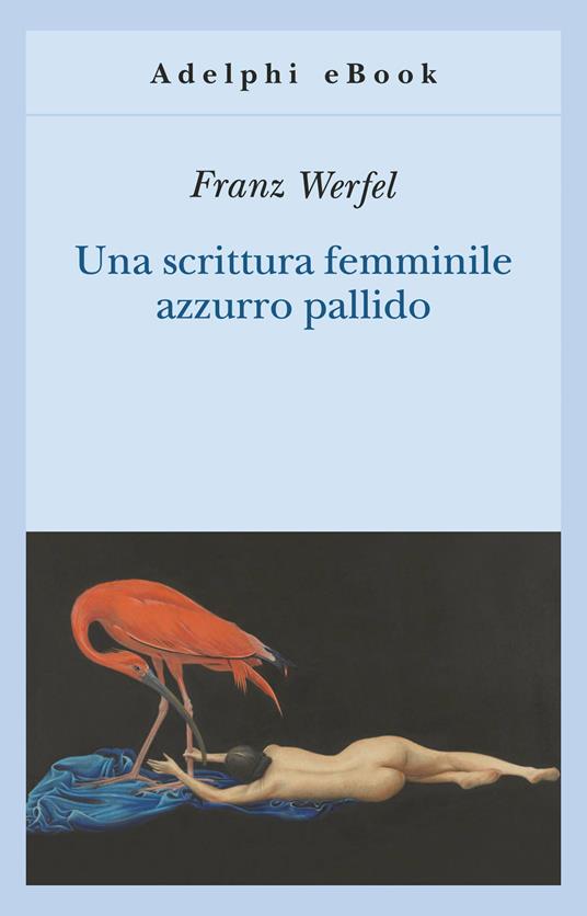 Una scrittura femminile azzurro pallido - Franz Werfel,Renata Colorni - ebook