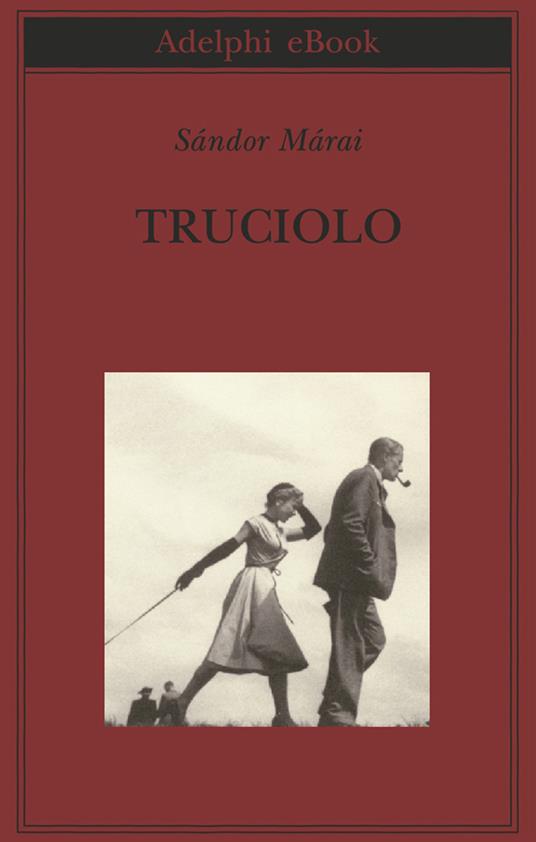 Truciolo - Sándor Márai,Krisztina Sàndor,Laura Sgarioto - ebook