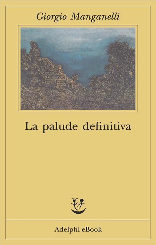 La palude definitiva - Giorgio Manganelli,E. Flamini - ebook