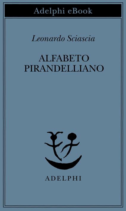 Alfabeto pirandelliano - Leonardo Sciascia - ebook