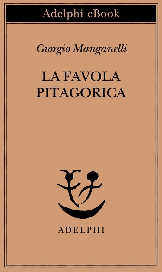 La favola pitagorica. Luoghi italiani - Giorgio Manganelli,Andrea Cortellessa - ebook