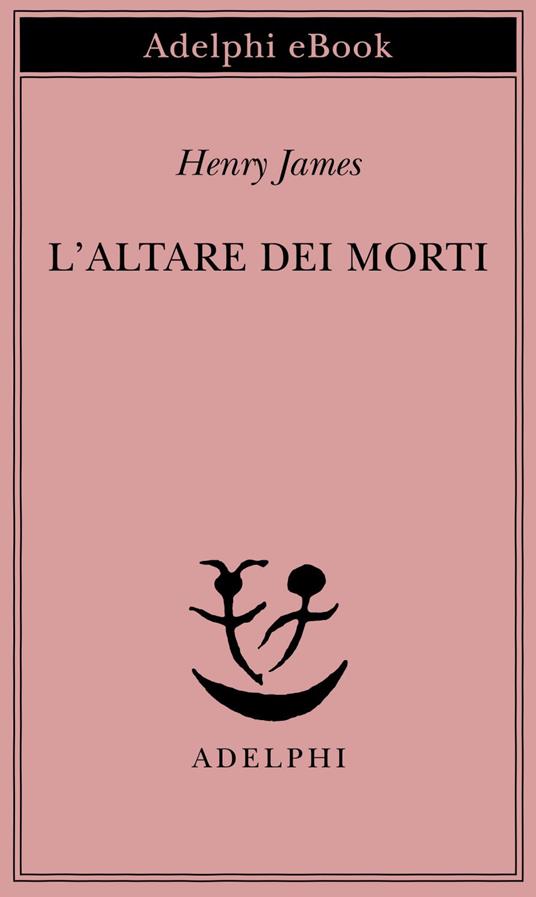 L' altare dei morti - Henry James,Giulia Arborio Mella - ebook