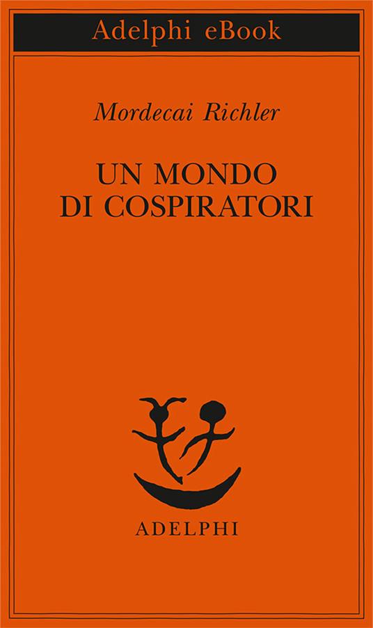 Un mondo di cospiratori - Mordecai Richler,Matteo Codignola,Franco Salvatorelli - ebook