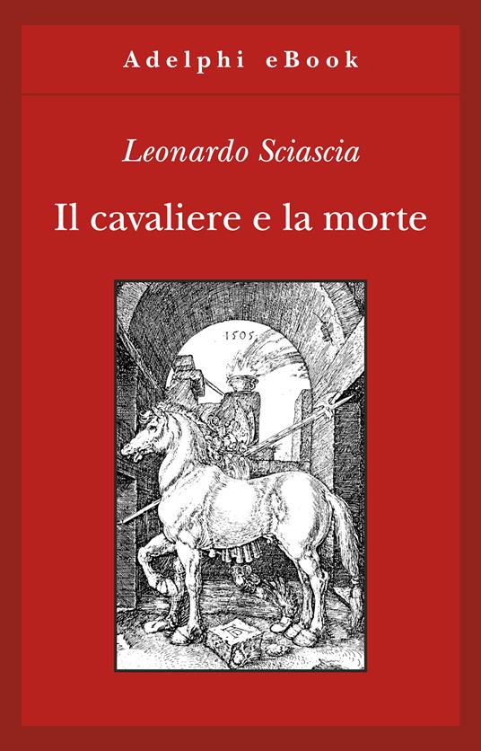 Il cavaliere e la morte - Leonardo Sciascia - ebook