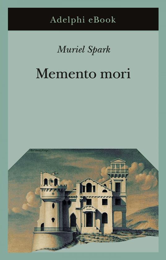 Memento mori - Muriel Spark,Maria Grazia Griffini Rosnati - ebook