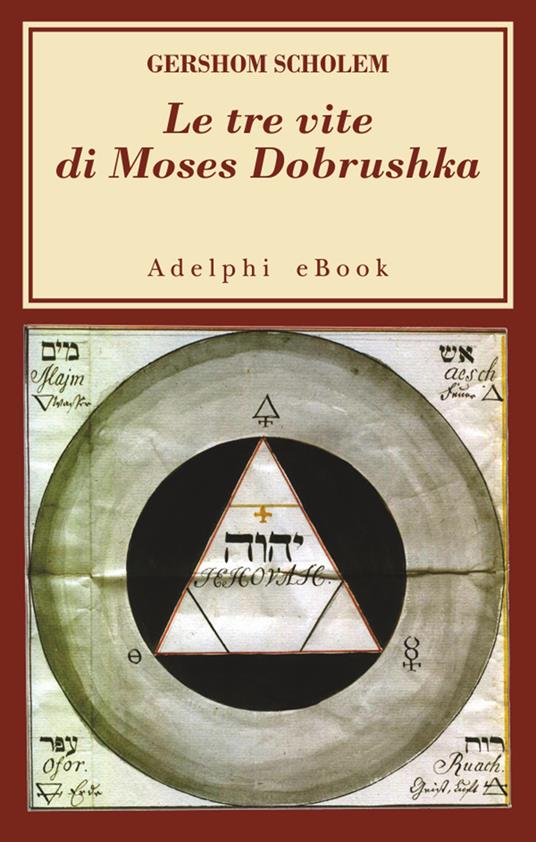 Le tre vite di Moses Dobrushka - Gershom Scholem,S. Campanini,E. Zevi - ebook