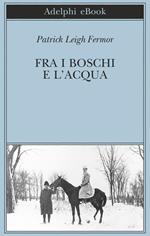 Fra i boschi e l'acqua