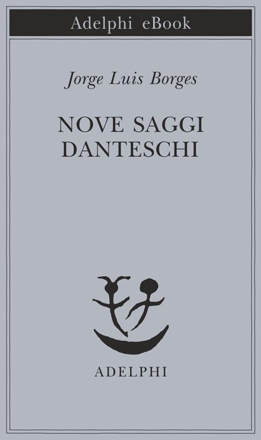 Nove saggi danteschi - Jorge L. Borges,Tommaso Scarano - ebook