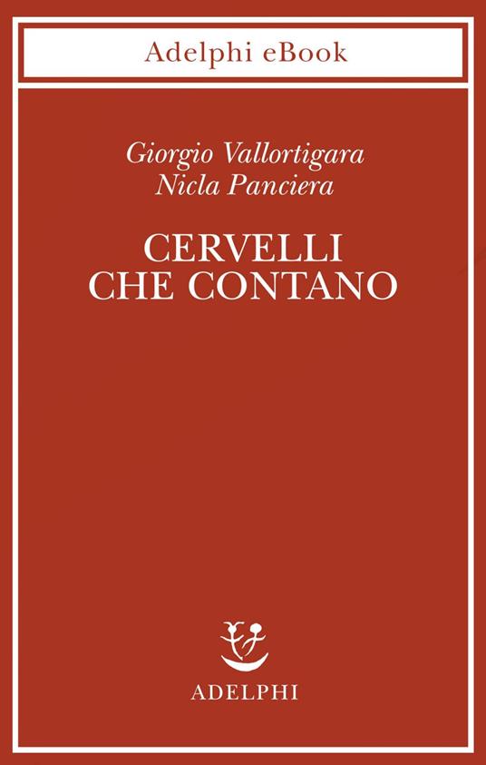 Cervelli che contano - Nicla Panciera,Giorgio Vallortigara - ebook