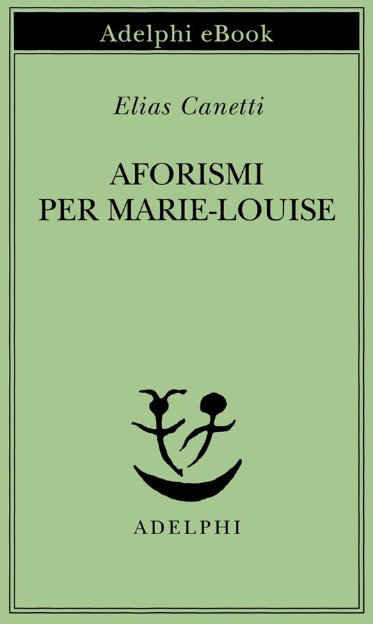 Aforismi per Marie-Louise - Elias Canetti,Jeremy Adler,Ada Vigliani - ebook