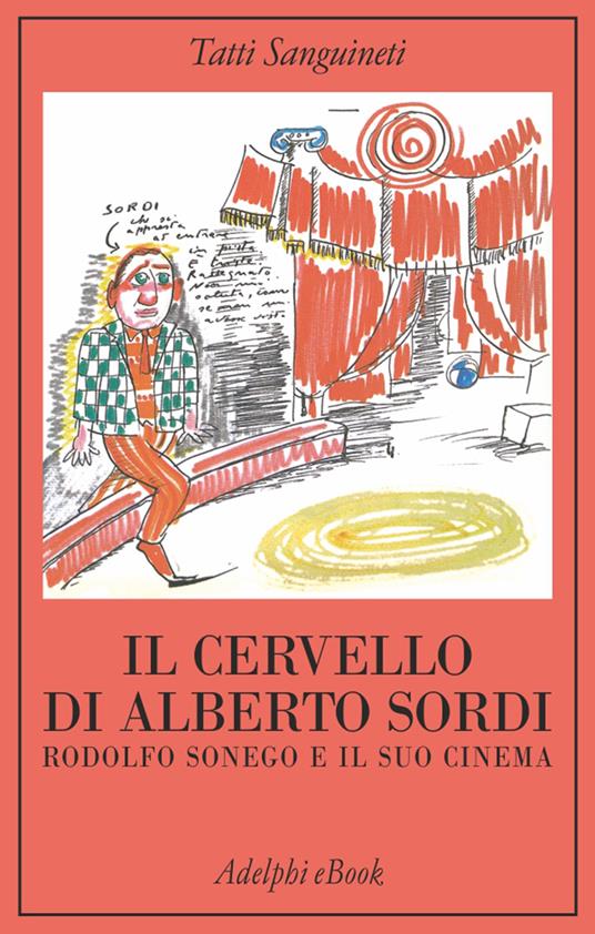 Il cervello di Alberto Sordi. Rodolfo Sonego e il suo cinema - Tatti Sanguineti - ebook