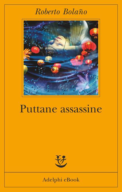 Puttane assassine - Roberto Bolaño,Ilide Carmignani - ebook