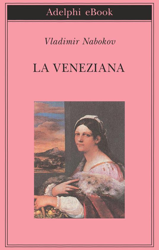 La veneziana e altri racconti - Vladimir Nabokov,Serena Vitale - ebook