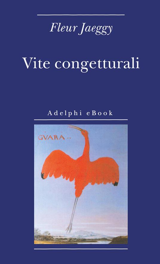 Vite congetturali - Fleur Jaeggy - ebook