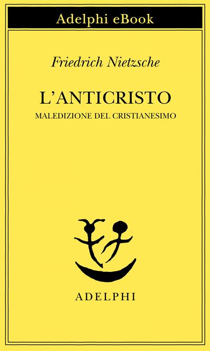 L' anticristo. Maledizione del cristianesimo - Friedrich Nietzsche,Ferruccio Masini - ebook