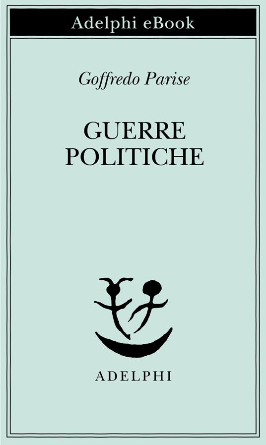 Guerre politiche. Vietnam, Biafra, Laos, Cile - Goffredo Parise - ebook