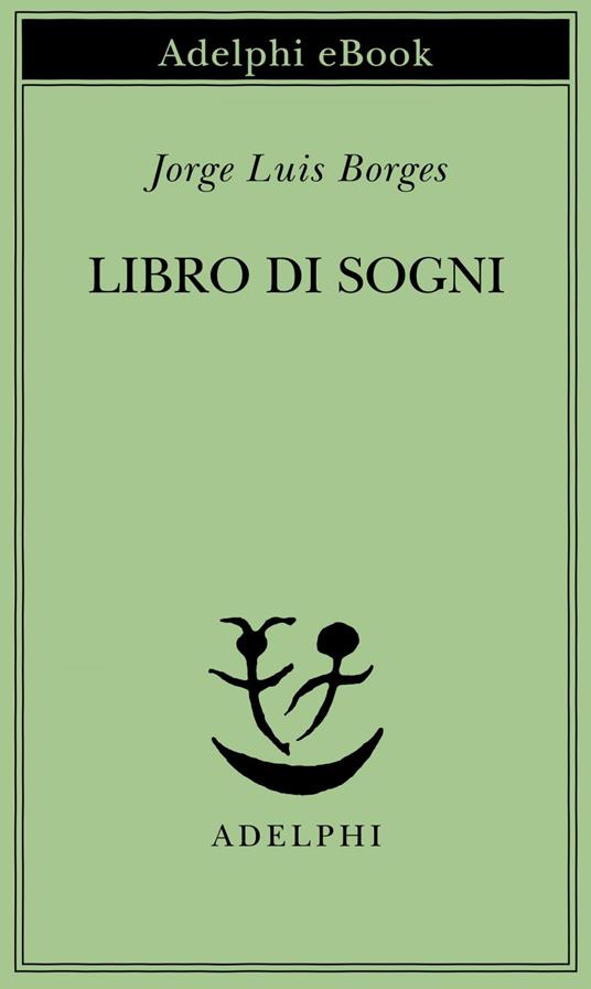 Libro di sogni - Jorge L. Borges,Tommaso Scarano - ebook