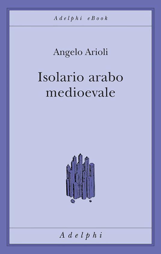 Isolario arabo medioevale - Angelo Arioli - ebook