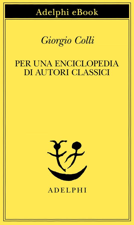 Per una enciclopedia di autori classici - Giorgio Colli - ebook