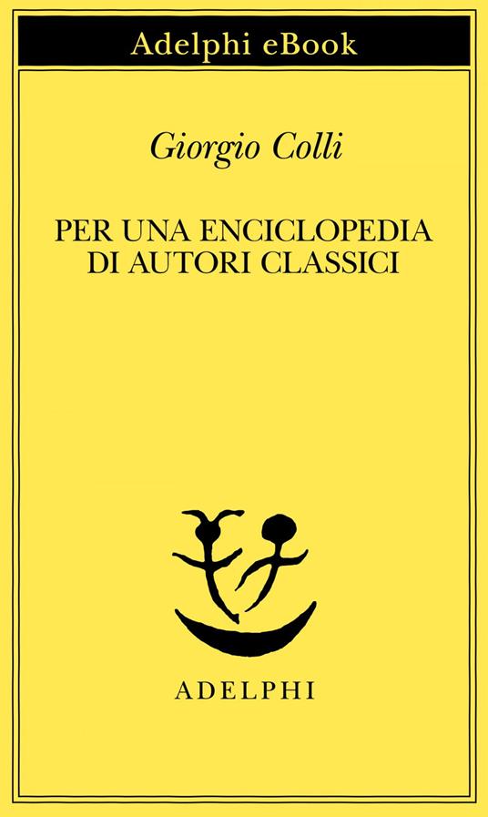 Per una enciclopedia di autori classici - Giorgio Colli - ebook