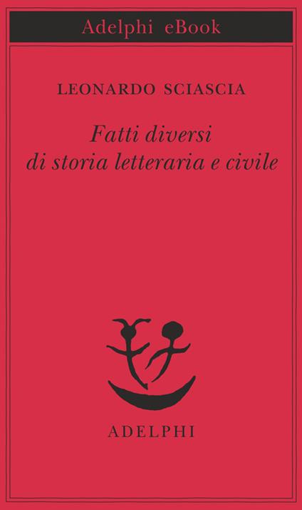 Fatti diversi di storia letteraria e civile - Leonardo Sciascia - ebook