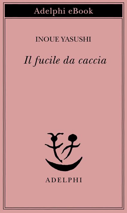 Il fucile da caccia - Yasushi Inoue,Giorgio Amitrano - ebook