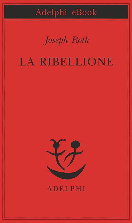 La ribellione - Joseph Roth,Renata Colorni - ebook