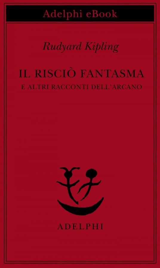Il risciò fantasma e altri racconti dell'arcano - Rudyard Kipling,Ottavio Fatica - ebook