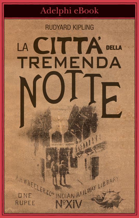 La città della tremenda notte - Rudyard Kipling,Ottavio Fatica - ebook
