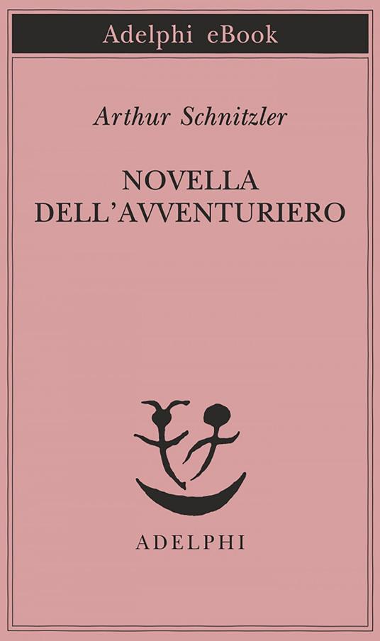 Novella dell'avventuriero - Arthur Schnitzler,Rosella Carpinella Guarneri - ebook
