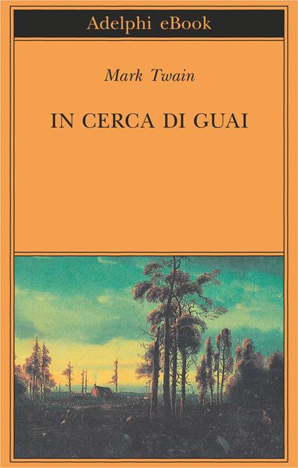 In cerca di guai - Mark Twain,Giulia Arborio Mella - ebook