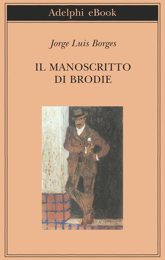 Il manoscritto di Brodie - Jorge L. Borges,A. Melis,L. Lorenzini - ebook