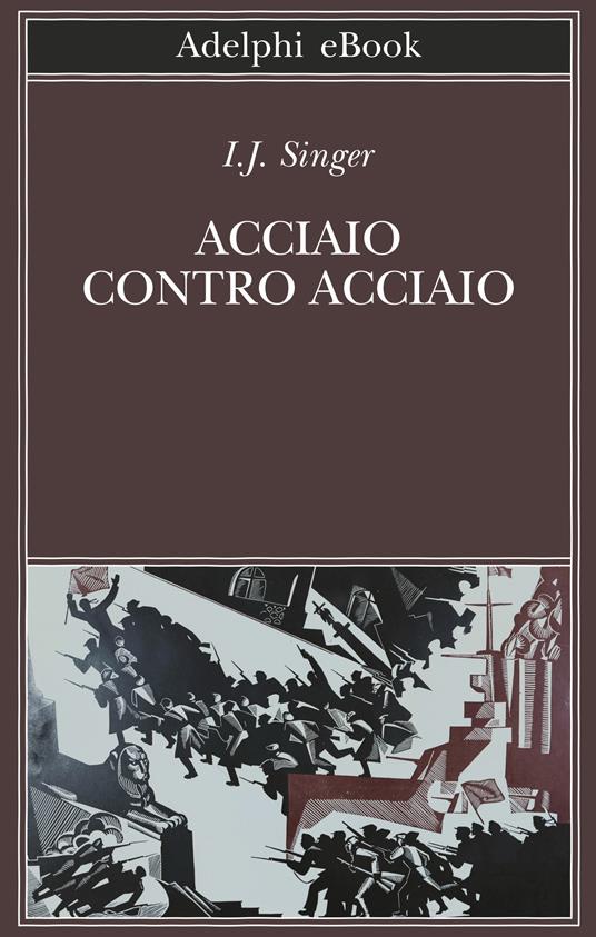 Acciaio contro acciaio - Israel Joshua Singer,Anna Linda Callow - ebook