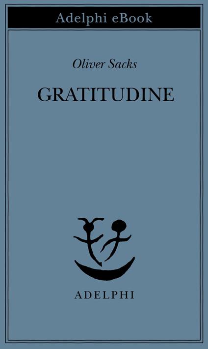Gratitudine - Oliver Sacks,Isabella C. Blum - ebook