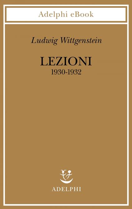 Lezioni 1930-1932. Dagli appunti di John King e Desmond Lee - Ludwig Wittgenstein,A. G. Gargani,D. Lee - ebook