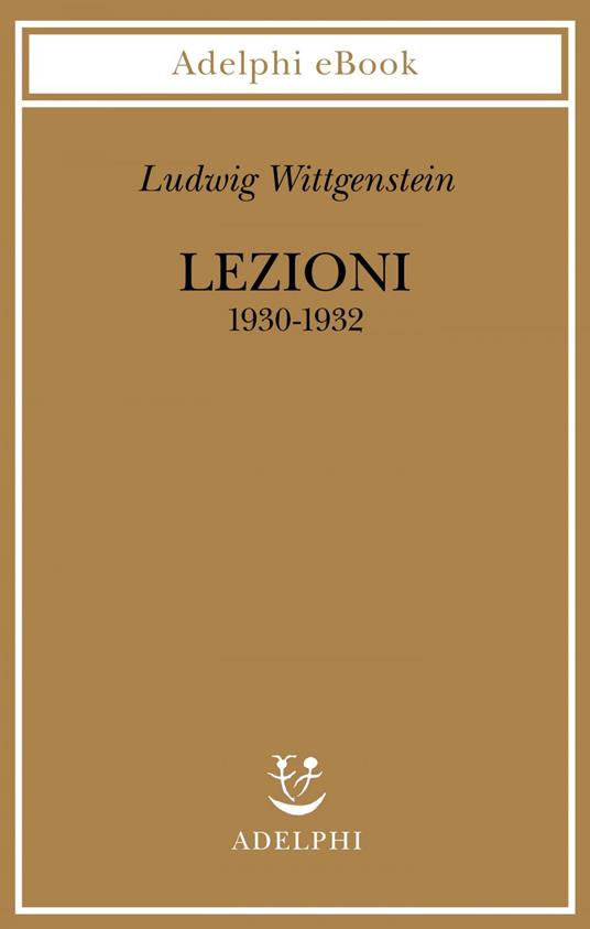 Lezioni 1930-1932. Dagli appunti di John King e Desmond Lee - Ludwig Wittgenstein,A. G. Gargani,D. Lee - ebook